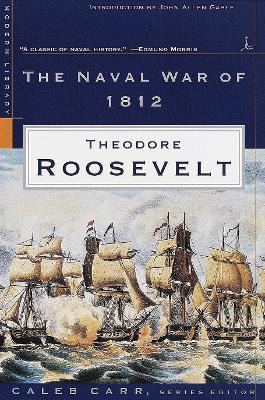 Mod Lib Naval War Of 1812 - Theodore Roosevelt