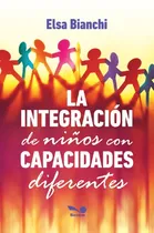 Comprar La Integración De Niños Con Capacidades Diferentes, De Elsa Bianchi. Editorial Bonum, Tapa Blanda En Español, 2017