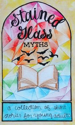 Libro Stained Glass Myths : A Collection Of Short Stories...