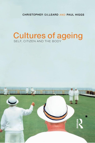 Libro:  Cultures Of Aging: Self, Citizen, And The Body