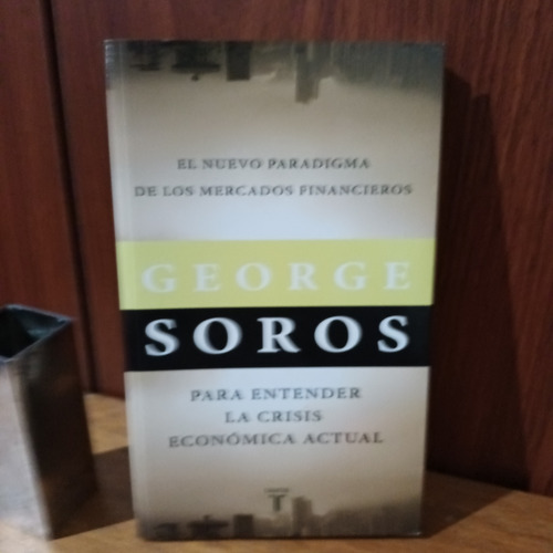 El Nuevo Paradigma De Los Mercados Financieros, George Soros