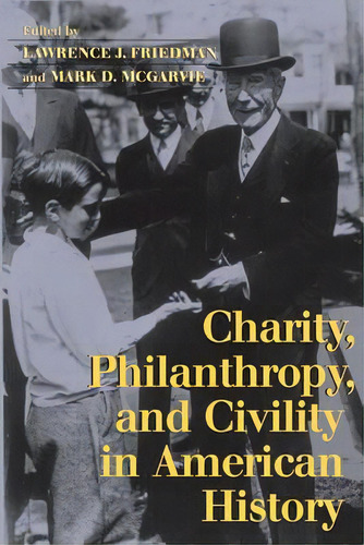 Charity, Philanthropy, And Civility In American History, De Lawrence J. Friedman. Editorial Cambridge University Press, Tapa Blanda En Inglés