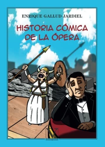 Historia Cómica De La Ópera: 1 (ensayo)