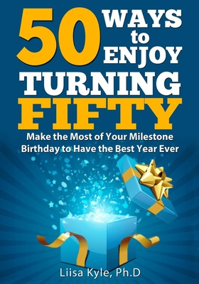 Libro 50 Ways To Enjoy Turning Fifty: Make The Most Of Yo...