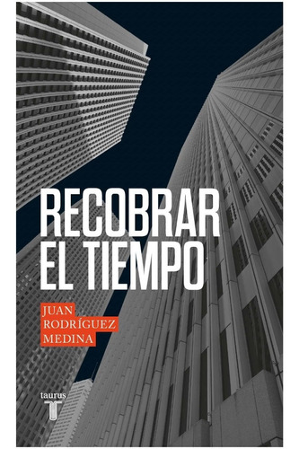 Libro Recobrar El Tiempo - Juan Rodriguez Medina