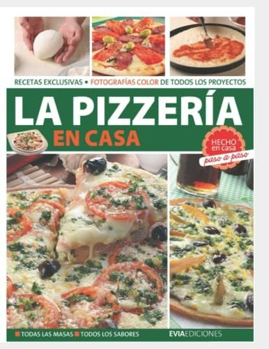 Libro : La Pizzeria En Casa Hecho En Casa, Paso A Paso... 