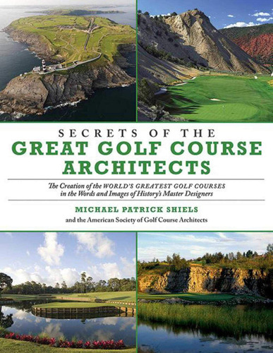 Libro: Secrets Of The Great Golf Course Architects: The Crea