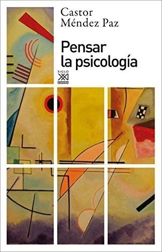 Pensar La Psicologia - Mendez Paz Castor (libro)