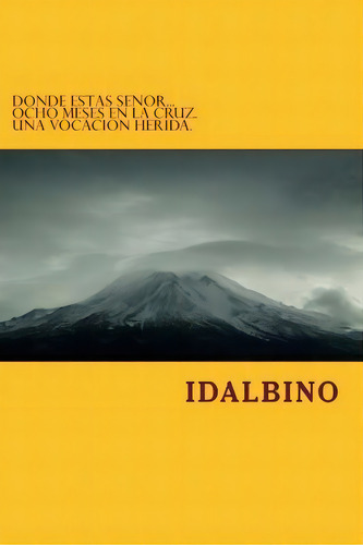 Donde Estas Senor..., De I D Albino. Editorial Createspace Independent Publishing Platform, Tapa Blanda En Español
