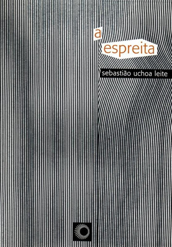 A espreita, de Leite, Sebastião Uchoa. Editora Perspectiva Ltda., capa mole em português, 2000