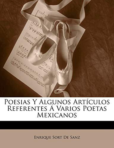 Poesias Y Algunos Articulos Referentes A Varios Poetas Mexic