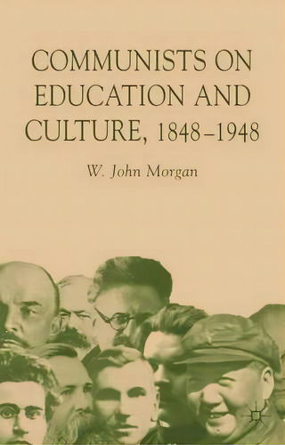 Communists On Education And Culture, 1848-1948, De W. Morgan. Editorial Palgrave Macmillan, Tapa Dura En Inglés