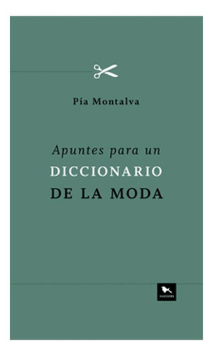 Apuntes Para Un Diccionario De La Moda: Apuntes Para Un Diccionario De La Moda, De Pia Montalva. Editorial Hueders, Tapa Blanda En Castellano