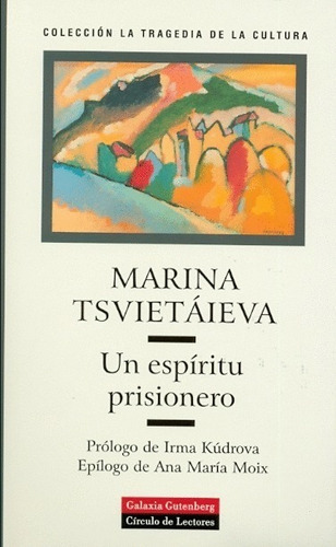 Un Espíritu Prisionero, De Marina Tsvietaieva. Editorial Galaxia Gutenberg, Tapa Dura En Español, 1999