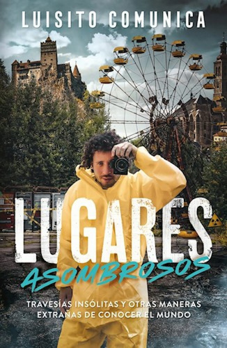 Lugares Asombrosos - Luisito Comunica