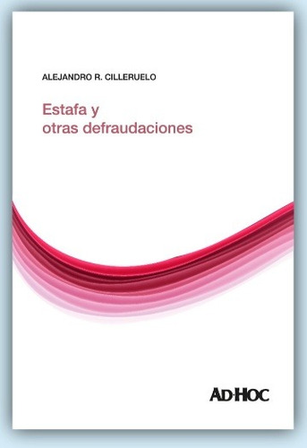 Estafas Y Otras Defraudaciones - Cilleruelo, Alejandro R