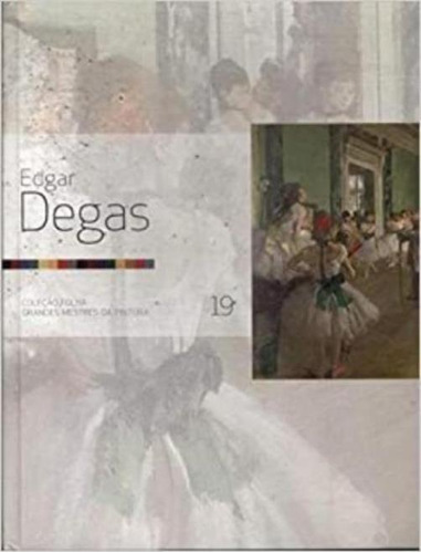 Edgar Degas - Col. Grandes Mestres Da Pintura, De Edgar Degas. Editora Folha De S. Paulo Em Português