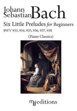 Libro Six Little Preludes For Beginners Bwv 933, 934, 935...