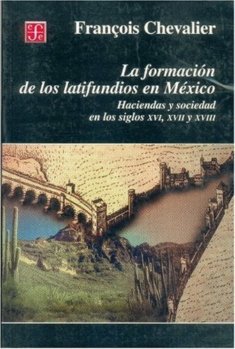 Libro Formacion De Los Latifundios En Mexico Haciendas Y Soc