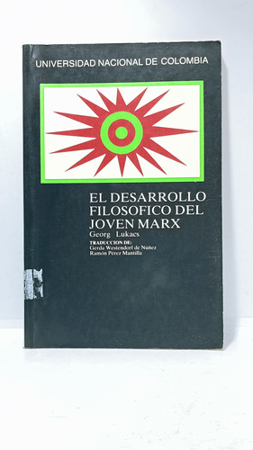 El Desarrollo Filosófico Del Joven Marx - George Lukacs 