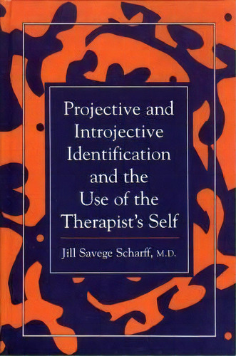 Projective And Introjective Identification And The Use Of The Therapist's Self, De Jill Savege Scharff. Editorial Jason Aronson Inc Publishers, Tapa Dura En Inglés