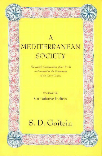 A A Mediterranean Society: A Mediterranean Society Cumulative Indices V. Vi, De S. D. Goitein. Editorial University California Press, Tapa Blanda En Inglés