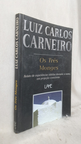 Livro Os Três Monges - Luiz Carlos Carneiro - Editora Lake (Usado)