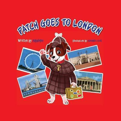 Libro Patch Goes To London 2015 - Anjalique Gupta