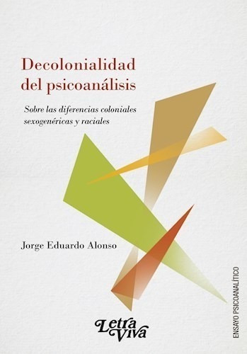 Descolonialidad Del Psicoanalisis - Alonso Jorge Eduardo (l