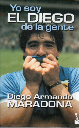 Yo Soy El Diego De La Gente Diego Armando Maradona 