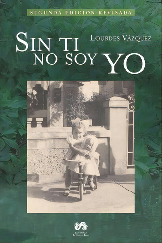 Sin Ti No Soy Yo, De Lourdes Vazquez. Editorial Createspace Independent Publishing Platform, Tapa Blanda En Español