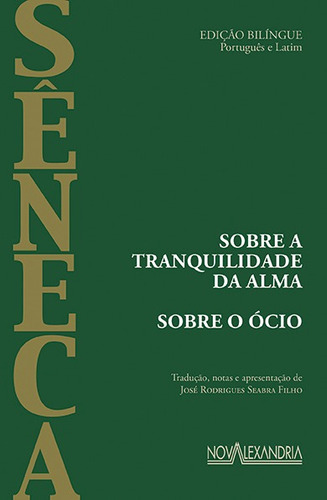 Sobre a tranquilidade da alma - Sobre o ócio, de Séneca. Editora Nova Alexandria Ltda, capa mole em português, 2020