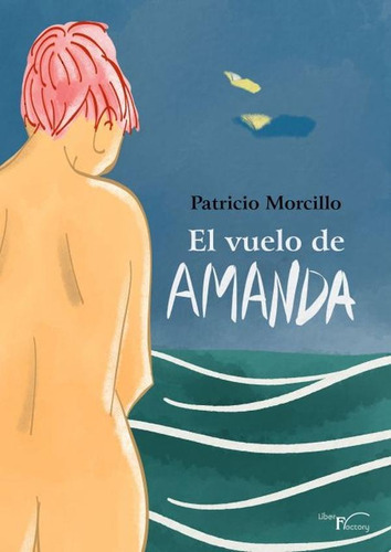 El Vuelo De Amanda, De Patricio Morcillo. Editorial Liber Factory, Tapa Blanda En Español, 2021