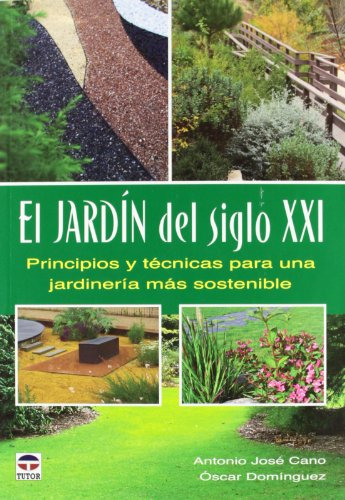 El Jardin Del Siglo Xxi: Principios Y Tecnicas Para Una Jard