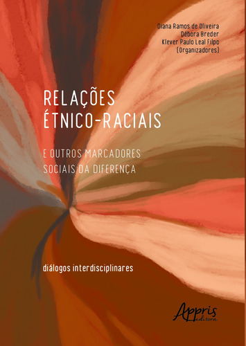 Relações étnico-raciais e outros marcadores sociais da diferença: Diálogos interdisciplinares, de Filpo, Klever Paulo Leal , Breder, Débora , Oliveira, Diana Ramos de . Appris Editora e Livraria Eireli - ME, capa mole em português, 2019