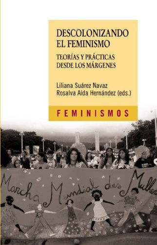 Libro Descolonizando El Feminismo . Teorias Y Prac  De Suare