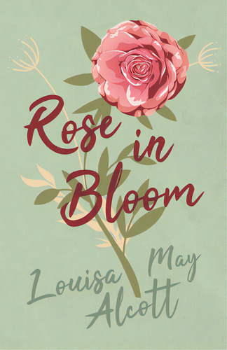 Rose In Bloom, De Alcott, Louisa May. Editorial Read & Co Classics, Tapa Blanda En Inglés