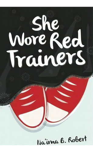 She Wore Red Trainers, De Na'ima B. Robert. Editorial Kube Publishing Ltd, Tapa Blanda En Inglés