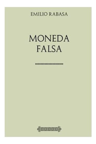 Colección Emilio Rabasa. Moneda Falsa (edición En Español) (