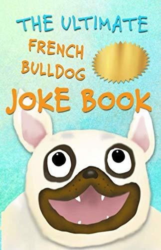 Book : The Ultimate French Bulldog Joke Book Cute Frenchie.