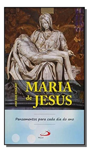 Maria De Jesus - Pensamentos Para Cada Dia Do Ano, De Goulart, Jose Dias. Editora Paulus, Capa Mole Em Português, 2021