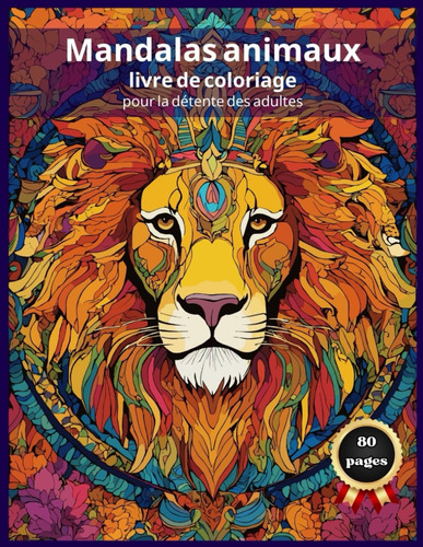 Mandalas Animaux Livre De Coloriage Pour La Détente Des Adul