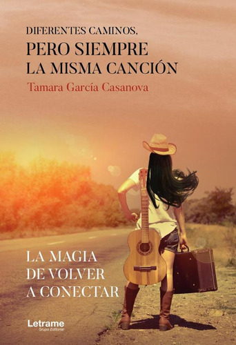 Diferentes caminos, pero siempre la misma canción, de Tamara García Casanova. Editorial Letrame, tapa blanda en español, 2023