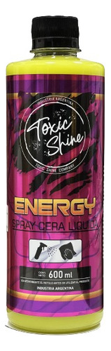 Toxic Shine Energy Seal Cera Sellador/brillorepelencia 600ml