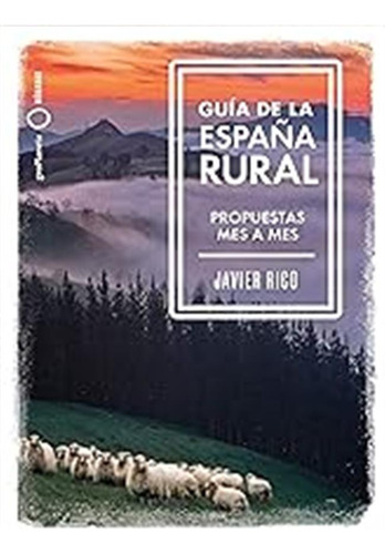 Guía De La España Rural: Propuestas Mes A Mes (nómadas) / Ja