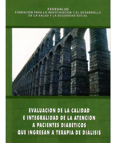 Evaluación De La Calidad E Integralidad De La Atención A, De Varios Autores. Serie 9584404961, Vol. 1. Editorial Fedesalud, Tapa Blanda, Edición 2006 En Español, 2006