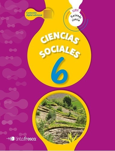 Ciencias Sociales 6 [ Haciendo Ciencia ] Tinta Fresca | 2019