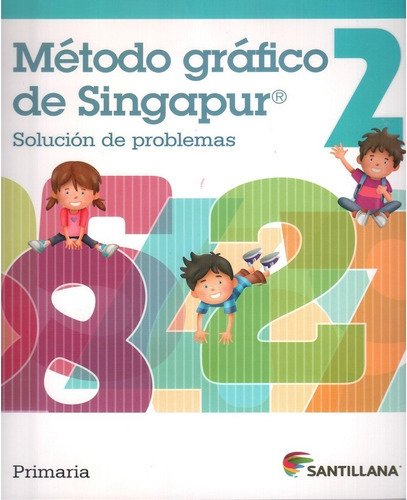 Método Gráfico De Singapur, Solución De Problemas 2°, De Verónica Ramírez Sánchez. Editorial Santillana, Tapa Blanda En Español, 2019