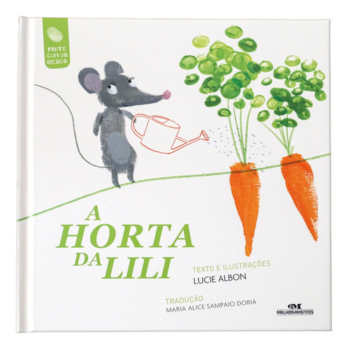 A Horta de Lili, de Albon, Lucie. Série Lili, A Ratinha Editora Melhoramentos Ltda., capa dura em português, 2021