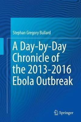 A Day-by-day Chronicle Of The 2013-2016 Ebola Outbreak - ...